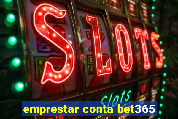 emprestar conta bet365